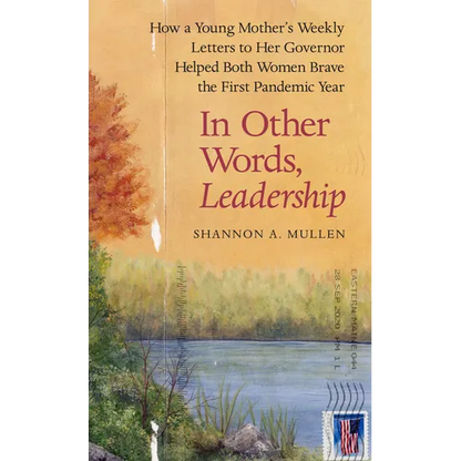 In Other Words, Leadership: How a Young Mother's Weekly Letters to Her Governor Helped Both Women Brave the First Pandemic Year - Hardcover
