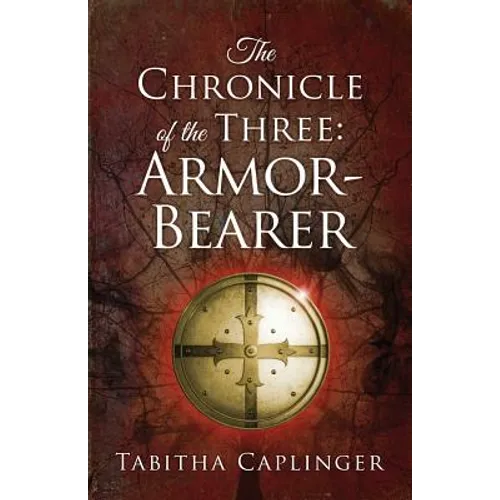 The Chronicle of the Three: Armor-Bearer - Paperback