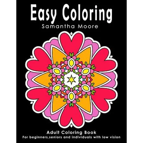 Easy Coloring: Adult Coloring Book for beginners, seniors and individuals with low vision - Paperback