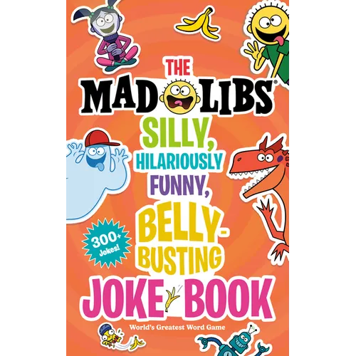 The Mad Libs Silly, Hilariously Funny, Belly-Busting Joke Book: 300+ Jokes! - Paperback