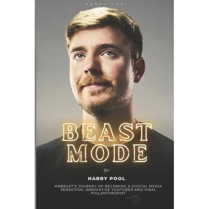 Beast Mode: MrBeast's Journey of Becoming a Digital Media Sensation, Innovative YouTuber and Viral Philanthropist - Paperback