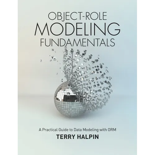 Object-Role Modeling Fundamentals: A Practical Guide to Data Modeling with ORM - Hardcover
