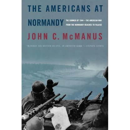 The Americans at Normandy: The Summer of 1944--The American War from the Normandy Beaches to Falaise - Paperback