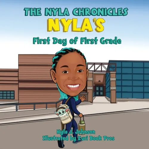 The Nyla Chronicles Nyla's First Day of First Grade - Paperback