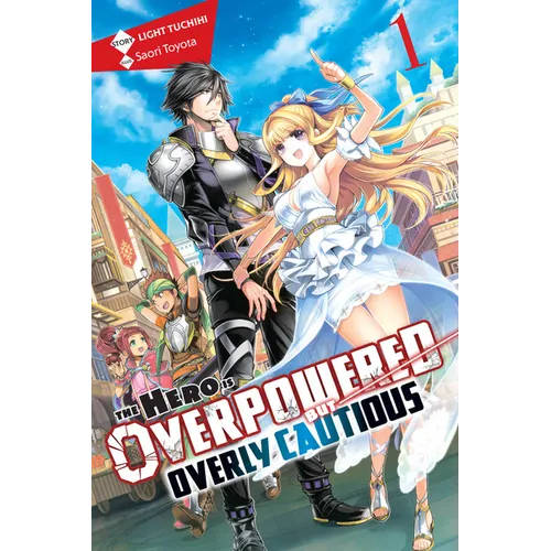 The Hero Is Overpowered But Overly Cautious, Vol. 1 (Light Novel): Volume 1 - Paperback