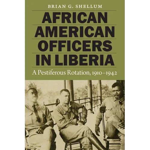 African American Officers in Liberia: A Pestiferous Rotation, 1910-1942 - Paperback