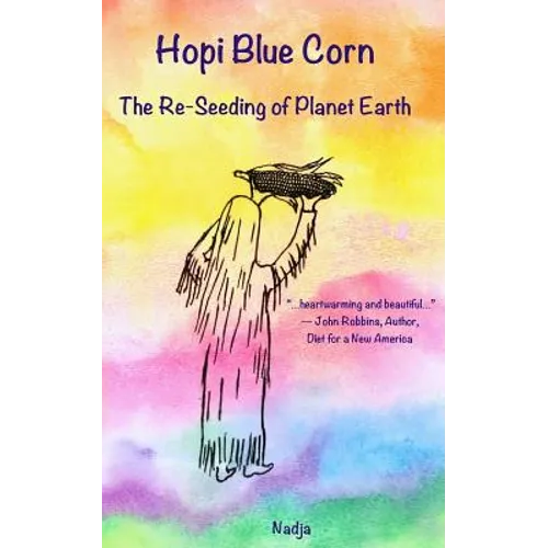 Hopi Blue Corn: The Re-Seeding of Planet Earth - Paperback