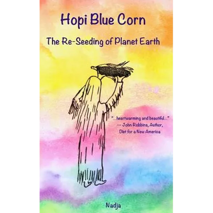 Hopi Blue Corn: The Re-Seeding of Planet Earth - Paperback