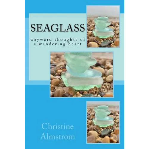Seaglass: wayward thoughts of a wandering heart - Paperback