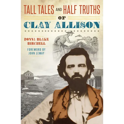 Tall Tales and Half Truths of Clay Allison - Paperback