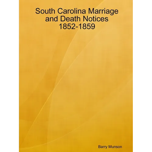 South Carolina Marriage and Death Notices 1852-1859 - Paperback