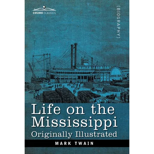 Life on the Mississippi: Originally Illustrated - Hardcover