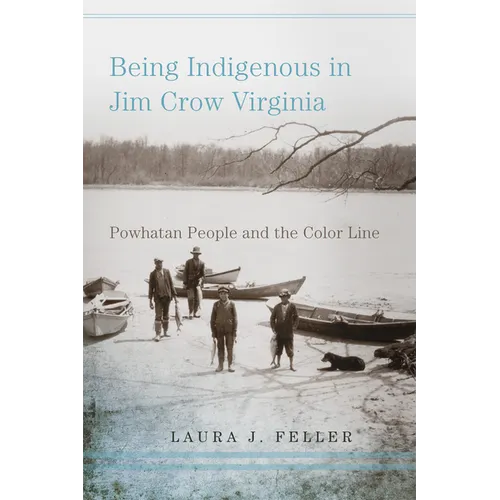 Being Indigenous in Jim Crow Virginia: Powhatan People and the Color Line - Paperback