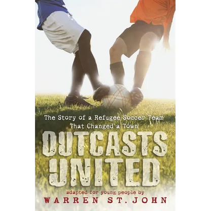 Outcasts United: The Story of a Refugee Soccer Team That Changed a Town - Paperback