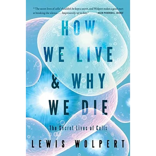 How We Live and Why We Die: The Secret Lives of Cells - Paperback
