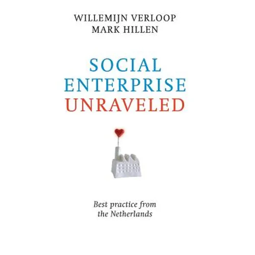 Social Enterprise Unraveled: Best Practice from the Netherlands - Paperback
