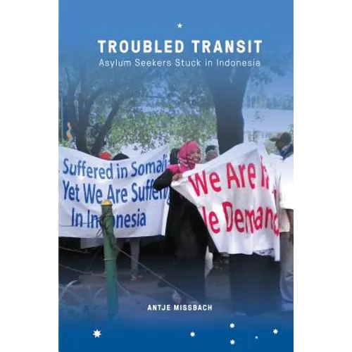 Troubled Transit: Asylum Seekers Stuck in Indonesia - Paperback