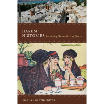 Harem Histories: Envisioning Places and Living Spaces - Paperback