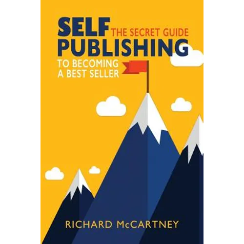 Self-Publishing: The Secret Guide To Becoming A Best Seller - Paperback
