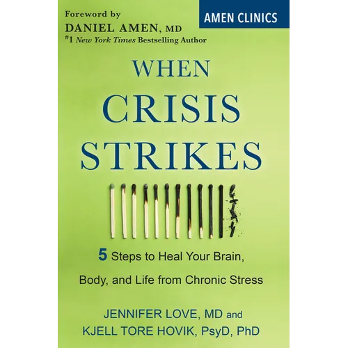 When Crisis Strikes: 5 Steps to Heal Your Brain, Body, and Life from Chronic Stress - Paperback