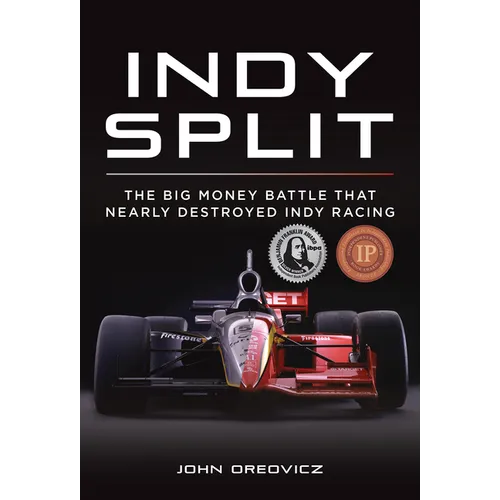 Indy Split: The Big Money Battle That Nearly Destroyed Indy Racing - Hardcover