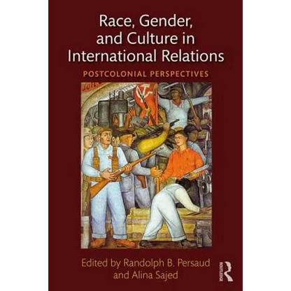 Race, Gender, and Culture in International Relations: Postcolonial Perspectives - Paperback