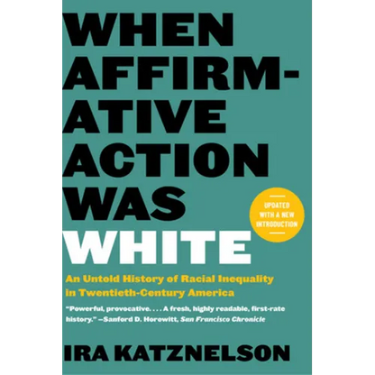 When Affirmative Action Was White: An Untold History of Racial Inequality in Twentieth-Century America - Paperback
