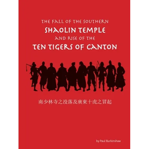 The Fall of the Southern Shaolin Temple and Rise of the Ten Tigers of Canton - Paperback