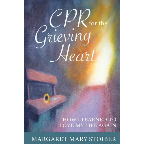 CPR for the Grieving Heart: How I learned to love my life again - Paperback
