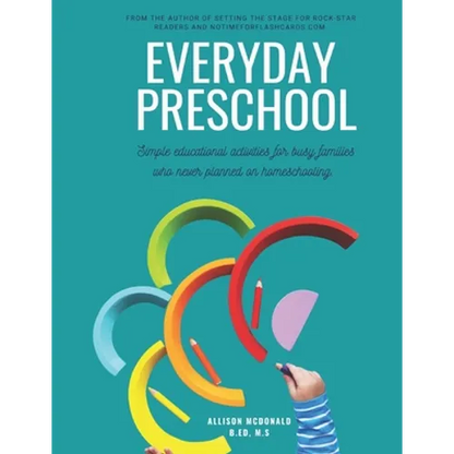 Everyday Preschool: Simple educational activities for busy families who never planned on homeschooling. - Paperback