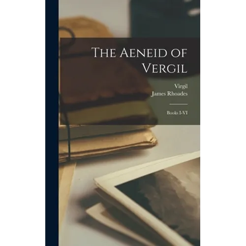 The Aeneid of Vergil: Books I-VI - Hardcover