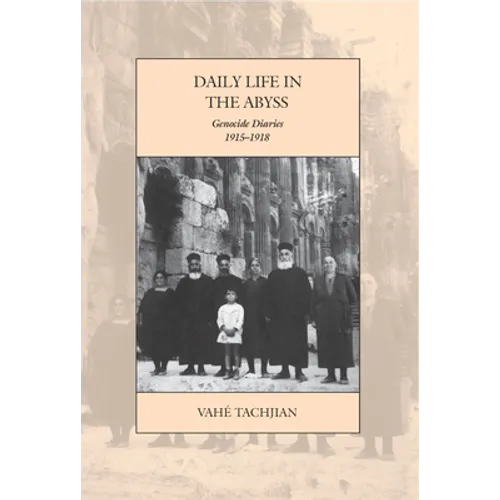 Daily Life in the Abyss: Genocide Diaries, 1915-1918 - Paperback