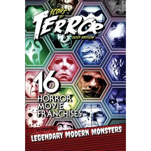 Icons of Terror 2017: 16 Horror Movie Franchises Featuring Legendary Modern Monsters - Paperback