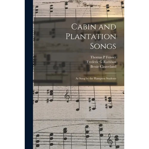 Cabin and Plantation Songs: as Sung by the Hampton Students - Paperback