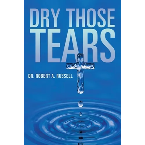 Dry Those Tears - Paperback