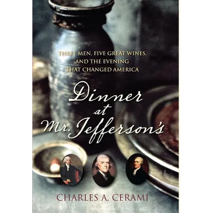 Dinner at Mr. Jefferson's: Three Men, Five Great Wines, and the Evening That Changed America - Hardcover