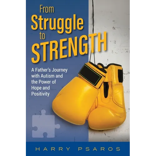 From Struggle to Strength: A Father's Journey with Autism and the Power of Hope and Positivity - Paperback