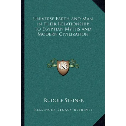 Universe Earth and Man in their Relationship to Egyptian Myths and Modern Civilization - Paperback