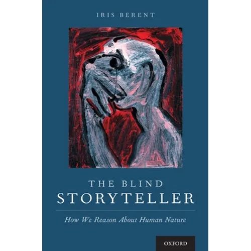 Blind Storyteller: How We Reason about Human Nature - Hardcover