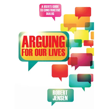 Arguing for Our Lives: A User's Guide to Constructive Dialog - Paperback