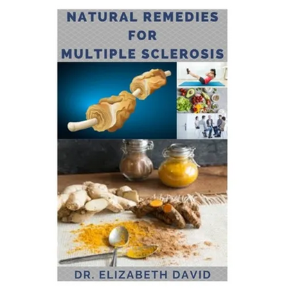 Natural Remedies for Multiple Sclerosis: Complete Guide on Healing and Treating Multiple Sclerosis (MS) Naturally - Paperback