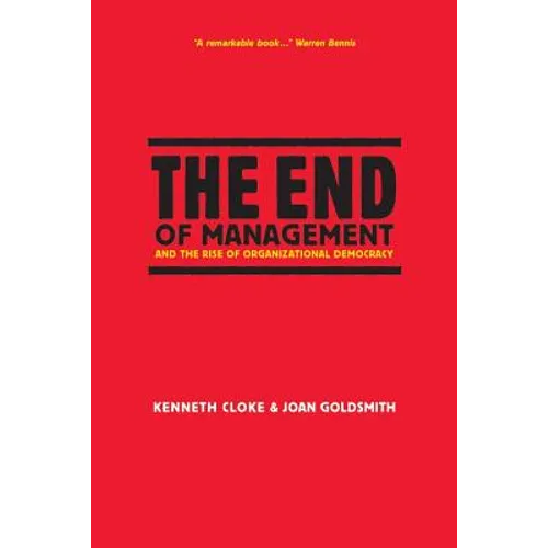 The End of Management and the Rise of Organizational Democracy - Paperback