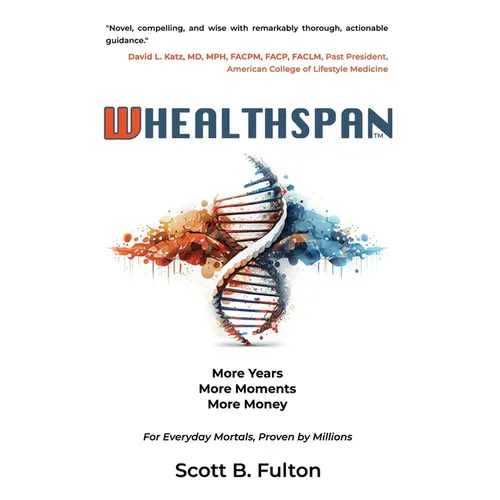 Whealthspan: More Years, More Moments, More Money - Paperback