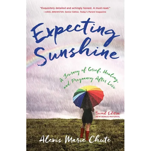 Expecting Sunshine: A Journey of Grief, Healing, and Pregnancy After Loss, 2nd Edition - Paperback