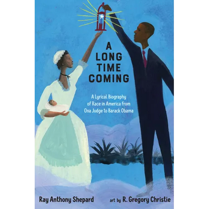 A Long Time Coming: A Lyrical Biography of Race in America from Ona Judge to Barack Obama - Hardcover