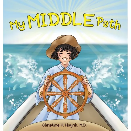 My Middle Path: The Noble Eightfold Path Teaches Kids To Think, Speak, And Act Skillfully - A Guide For Children To Practice in Buddhism! - Hardcover