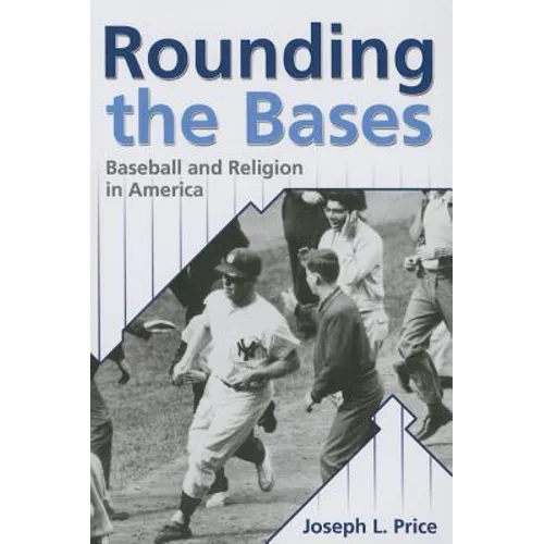 Rounding the Bases: Baseball And Religion in America - Paperback
