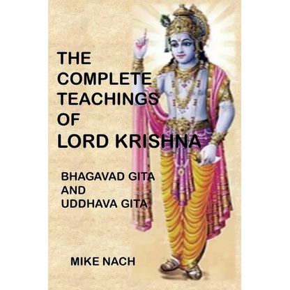 The Complete Teachings of Lord Krishna: Bhagavad Gita and Uddhava Gita - Paperback