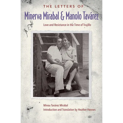 The Letters of Minerva Mirabal and Manolo Tavárez: Love and Resistance in the Time of Trujillo - Paperback