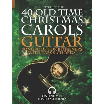 40 Old Time Christmas Carols - Guitar Songbook for Beginners with Tabs and Chords - Paperback
